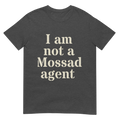 I Am Not A Mossad Agent Tee