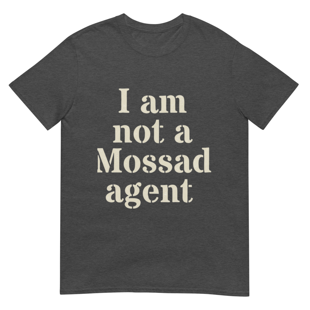 I Am Not A Mossad Agent Tee